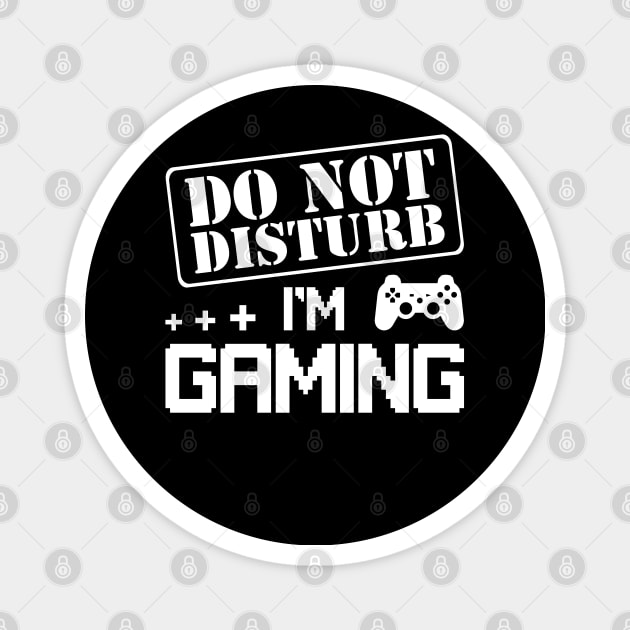 Do Not Disturb I'm Gaming Cool Video Games Funny Gamer Gift Magnet by wonderws